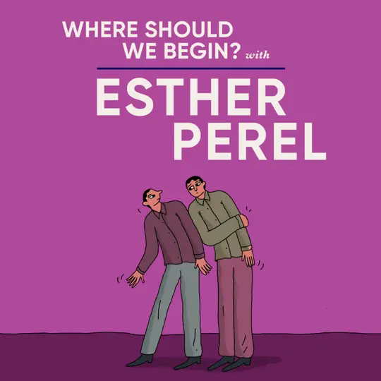 Are You Abandoning Me or Am I Suffocating You? — Esther Perel